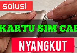 Cara Mengeluarkan Sim Card Yang Nyangkut